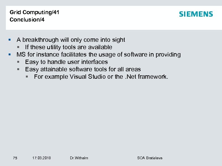 Grid Computing/41 Conclusion/4 § A breakthrough will only come into sight § If these