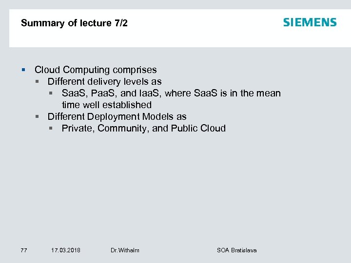 Summary of lecture 7/2 § Cloud Computing comprises § Different delivery levels as §