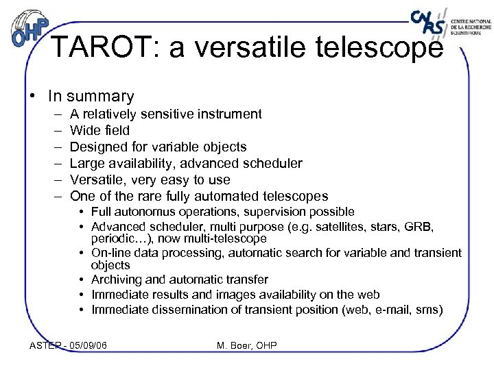 TAROT: a versatile telescope • In summary – – – A relatively sensitive instrument