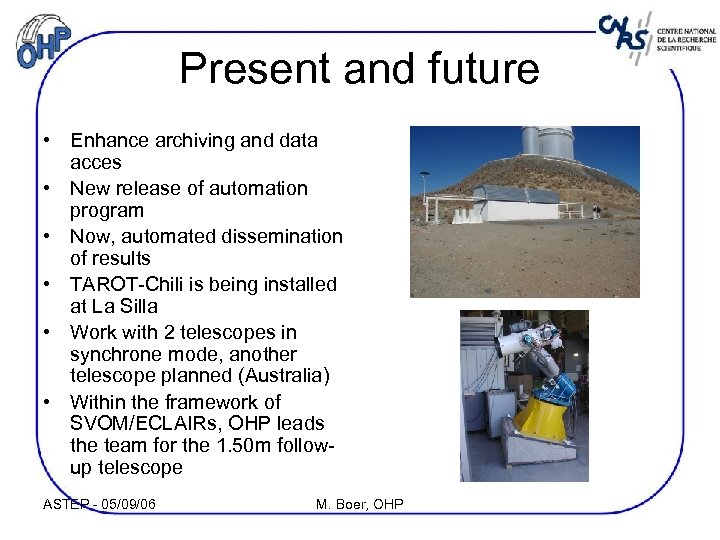 Present and future • Enhance archiving and data acces • New release of automation