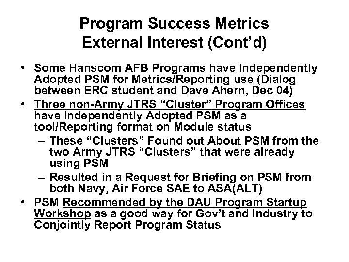 Program Success Metrics External Interest (Cont’d) • Some Hanscom AFB Programs have Independently Adopted