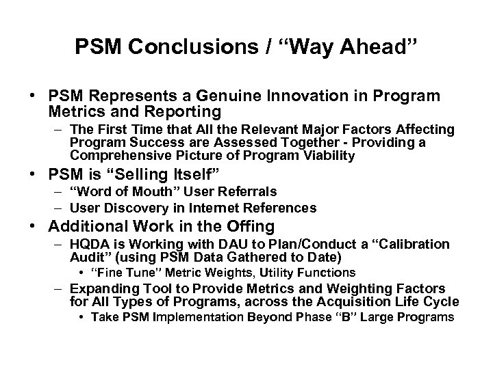 PSM Conclusions / “Way Ahead” • PSM Represents a Genuine Innovation in Program Metrics