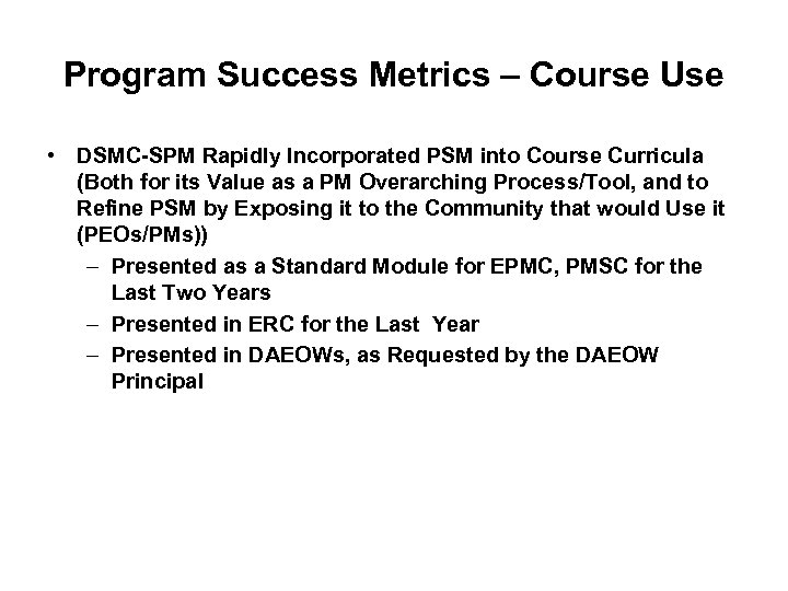 Program Success Metrics – Course Use • DSMC-SPM Rapidly Incorporated PSM into Course Curricula