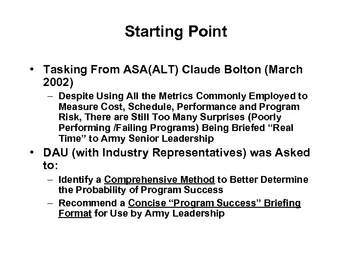 Starting Point • Tasking From ASA(ALT) Claude Bolton (March 2002) – Despite Using All
