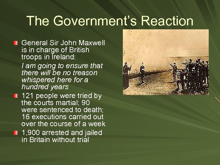 The Government’s Reaction General Sir John Maxwell is in charge of British troops in