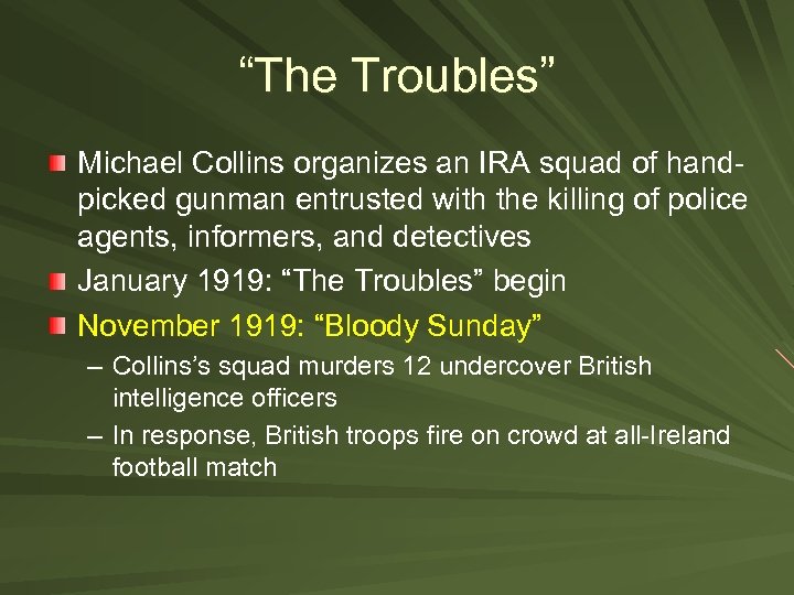 “The Troubles” Michael Collins organizes an IRA squad of handpicked gunman entrusted with the