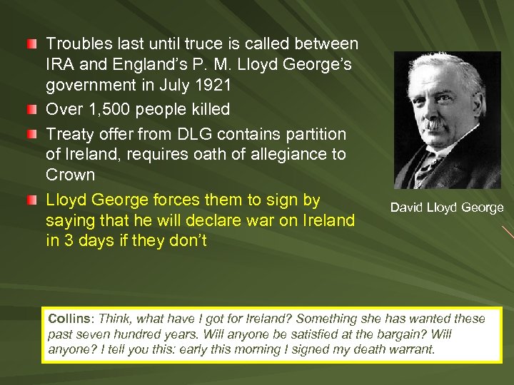 Troubles last until truce is called between IRA and England’s P. M. Lloyd George’s