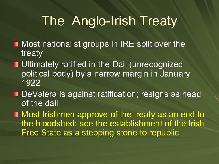 The Anglo-Irish Treaty Most nationalist groups in IRE split over the treaty Ultimately ratified