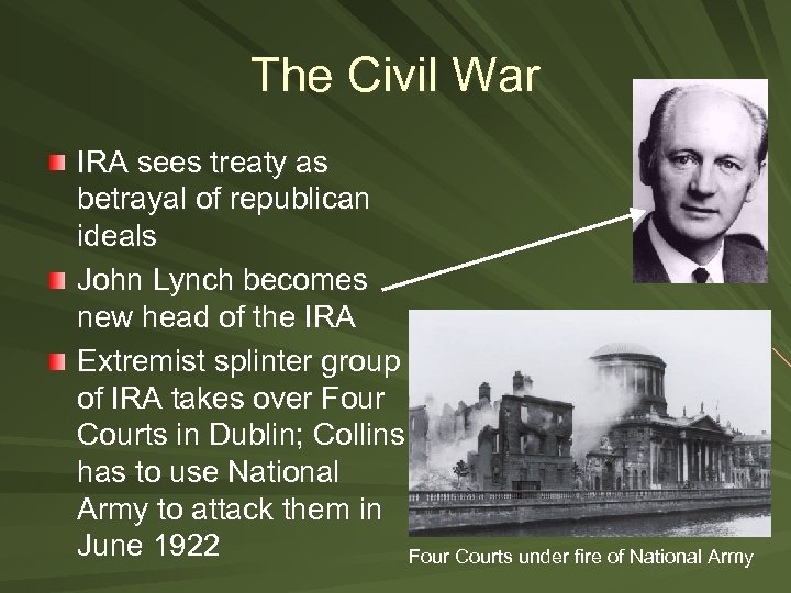 The Civil War IRA sees treaty as betrayal of republican ideals John Lynch becomes