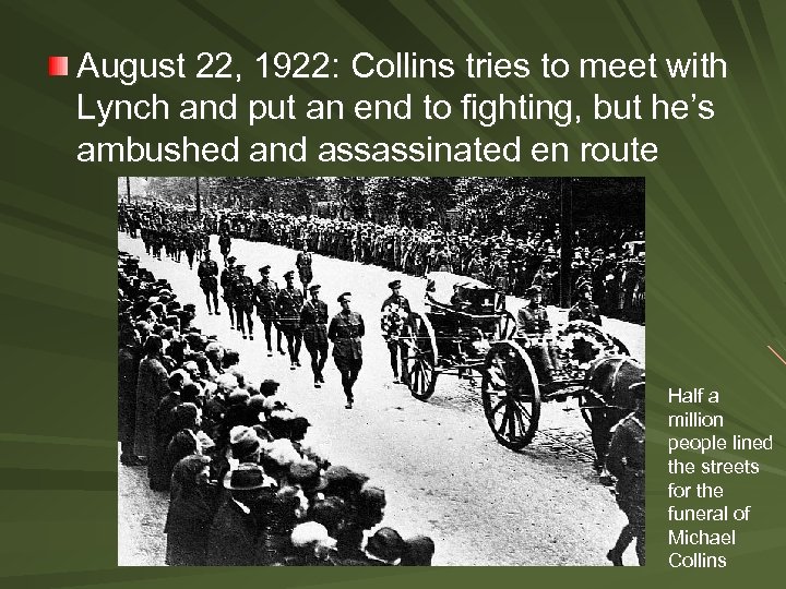 August 22, 1922: Collins tries to meet with Lynch and put an end to