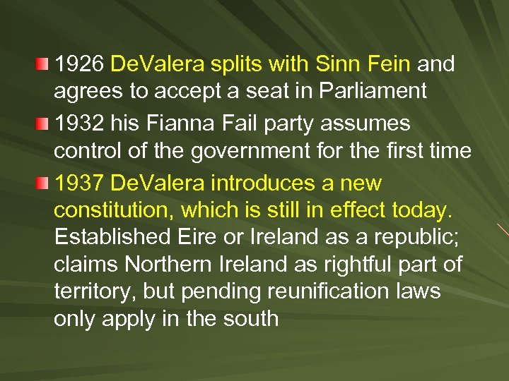 1926 De. Valera splits with Sinn Fein and agrees to accept a seat in