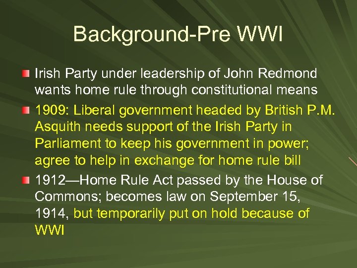 Background-Pre WWI Irish Party under leadership of John Redmond wants home rule through constitutional