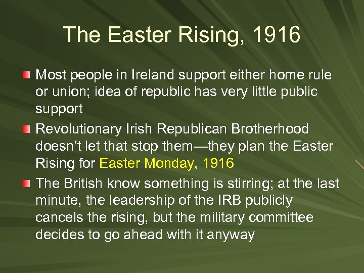 The Easter Rising, 1916 Most people in Ireland support either home rule or union;