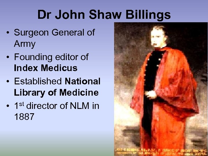 Dr John Shaw Billings • Surgeon General of Army • Founding editor of Index