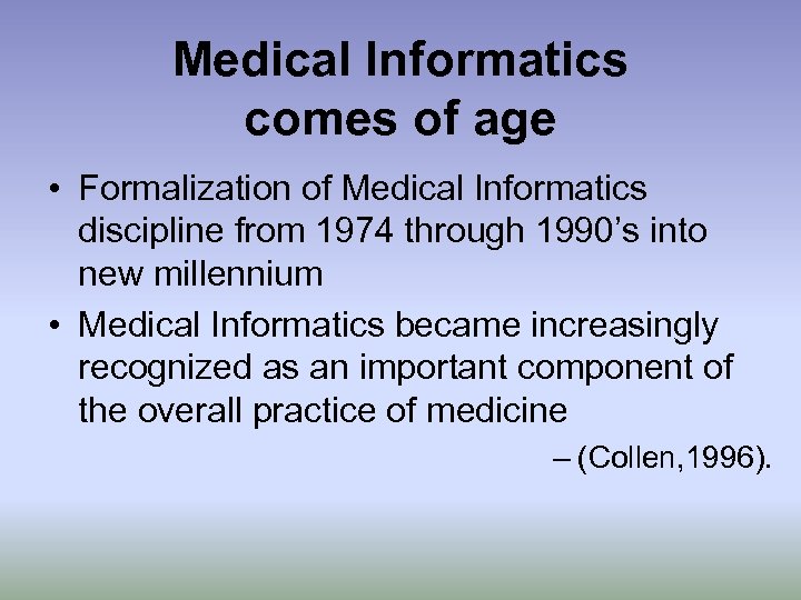 Medical Informatics comes of age • Formalization of Medical Informatics discipline from 1974 through
