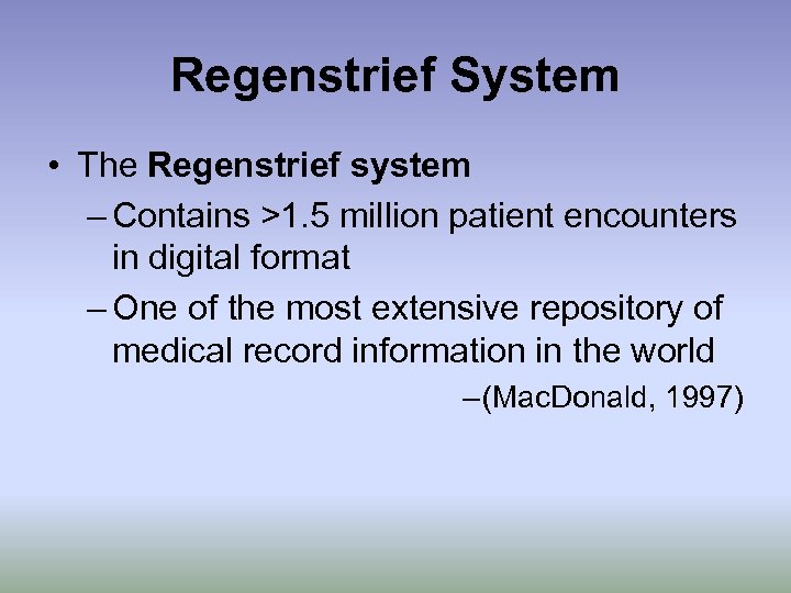 Regenstrief System • The Regenstrief system – Contains >1. 5 million patient encounters in