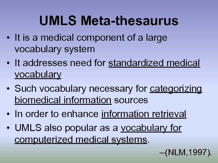 UMLS Meta-thesaurus • It is a medical component of a large vocabulary system •