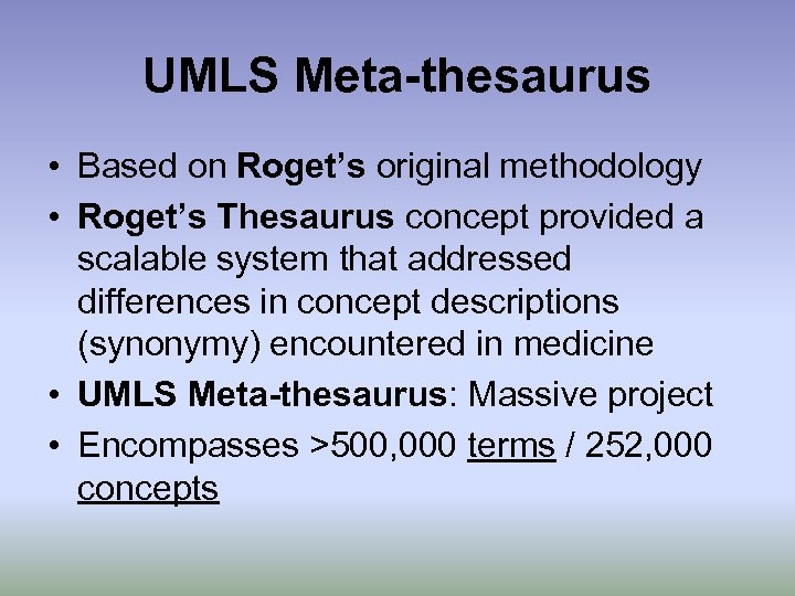 UMLS Meta-thesaurus • Based on Roget’s original methodology • Roget’s Thesaurus concept provided a