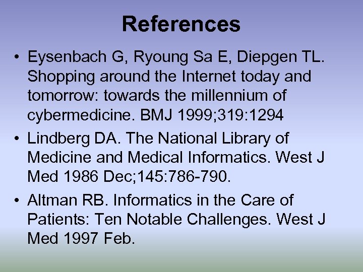 References • Eysenbach G, Ryoung Sa E, Diepgen TL. Shopping around the Internet today