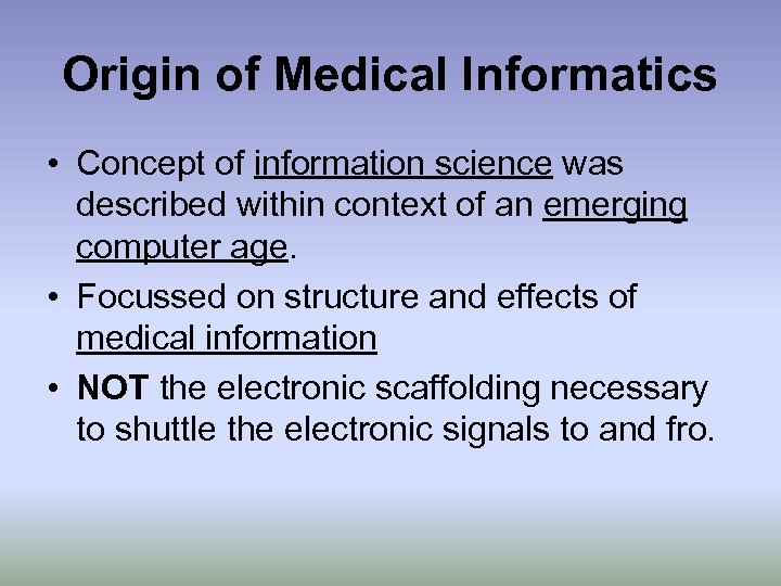 Origin of Medical Informatics • Concept of information science was described within context of
