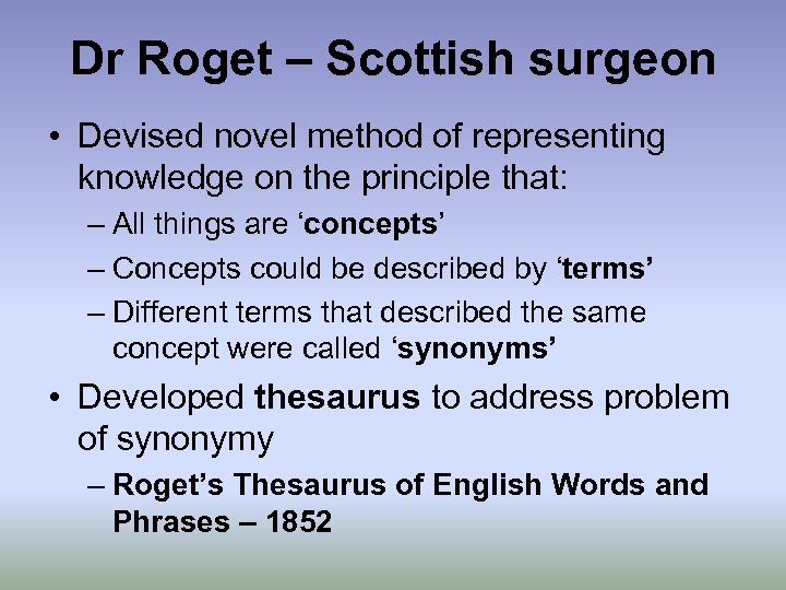 Dr Roget – Scottish surgeon • Devised novel method of representing knowledge on the