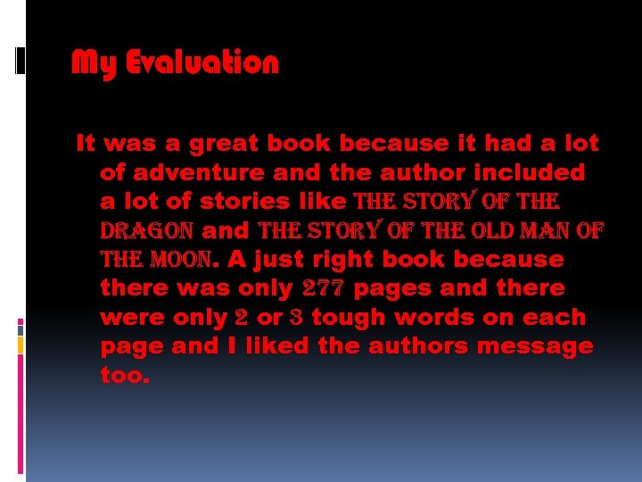 My Evaluation It was a great book because it had a lot of adventure