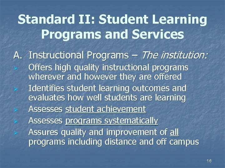Standard II: Student Learning Programs and Services A. Instructional Programs – The institution: Ø