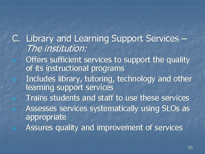 C. Library and Learning Support Services – The institution: Ø Ø Ø Offers sufficient