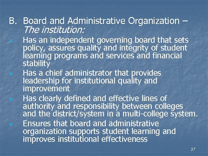 B. Board and Administrative Organization – The institution: Ø Ø Has an independent governing