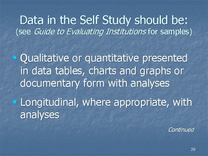 Data in the Self Study should be: (see Guide to Evaluating Institutions for samples)