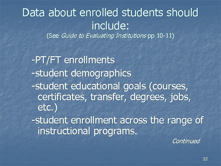 Data about enrolled students should include: (See Guide to Evaluating Institutions pp 10 -11)