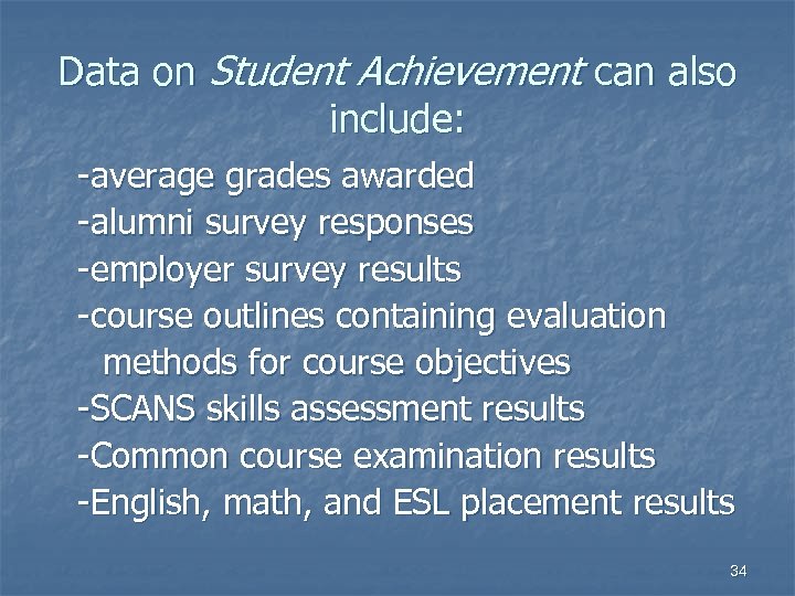 Data on Student Achievement can also include: -average grades awarded -alumni survey responses -employer