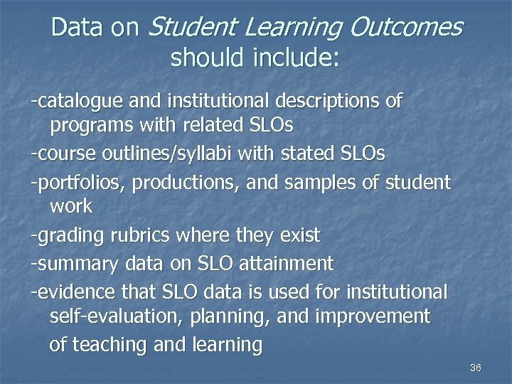 Data on Student Learning Outcomes should include: -catalogue and institutional descriptions of programs with