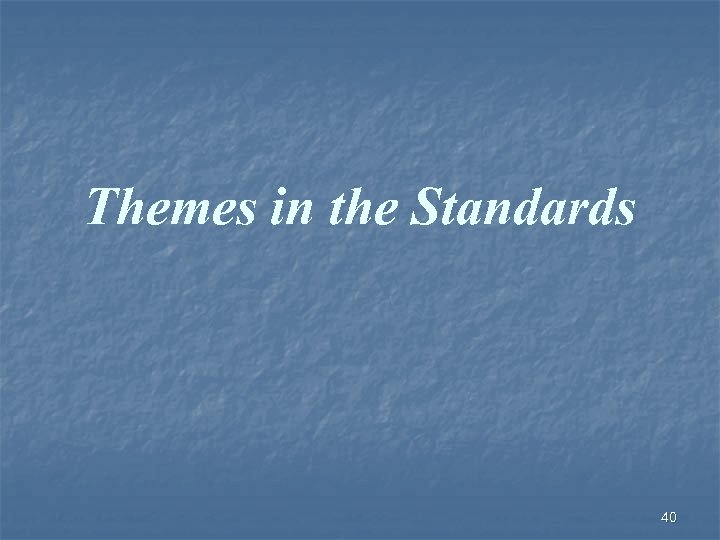 Themes in the Standards 40 