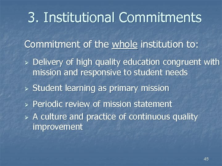 3. Institutional Commitments Commitment of the whole institution to: Ø Ø Delivery of high