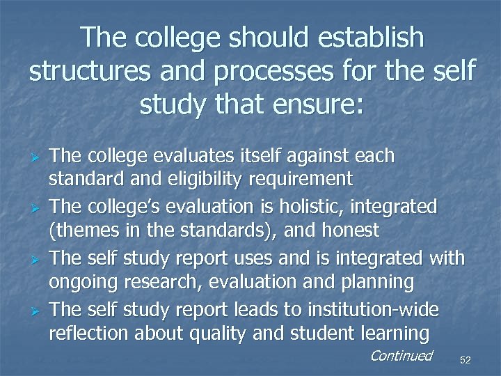 The college should establish structures and processes for the self study that ensure: Ø