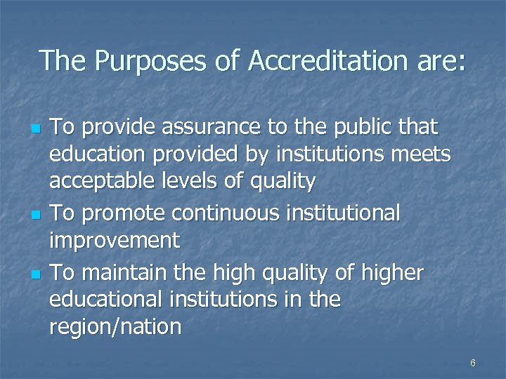 The Purposes of Accreditation are: n n n To provide assurance to the public