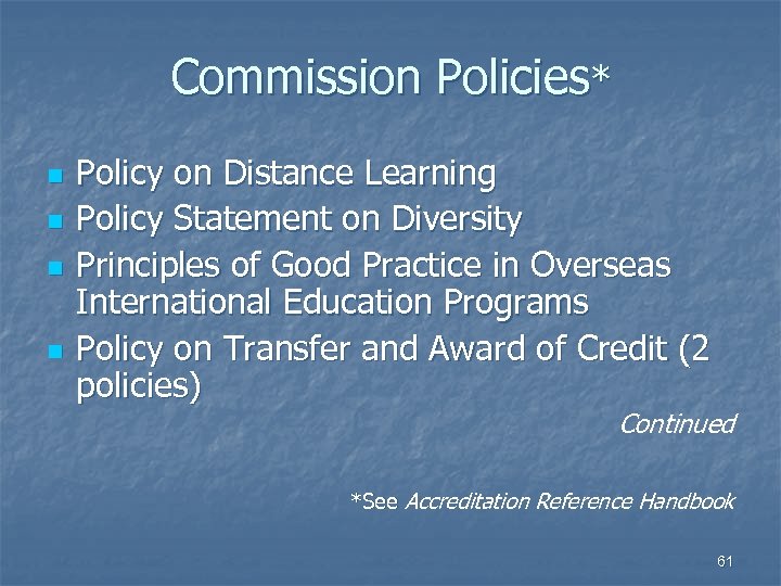 Commission Policies* n n Policy on Distance Learning Policy Statement on Diversity Principles of