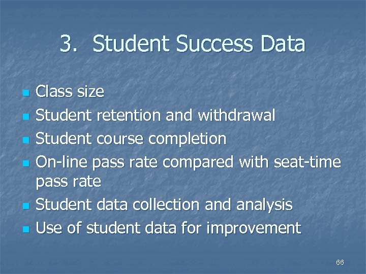 3. Student Success Data n n n Class size Student retention and withdrawal Student
