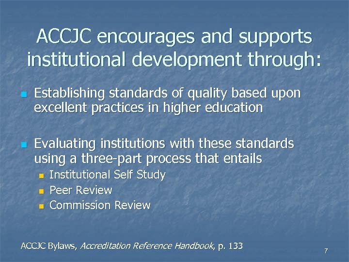 ACCJC encourages and supports institutional development through: n n Establishing standards of quality based