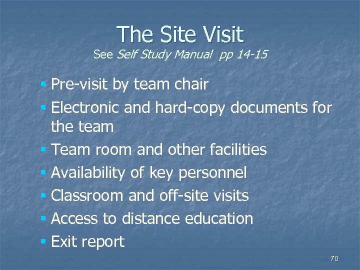 The Site Visit See Self Study Manual pp 14 -15 § Pre-visit by team
