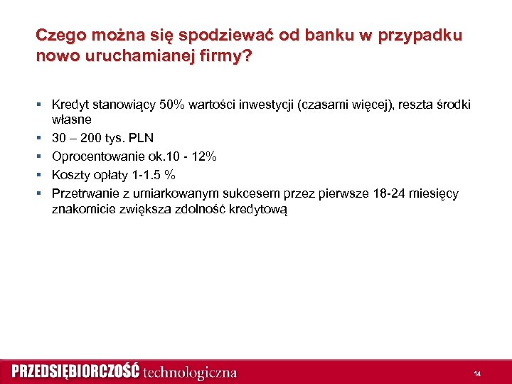 Czego można się spodziewać od banku w przypadku nowo uruchamianej firmy? § Kredyt stanowiący