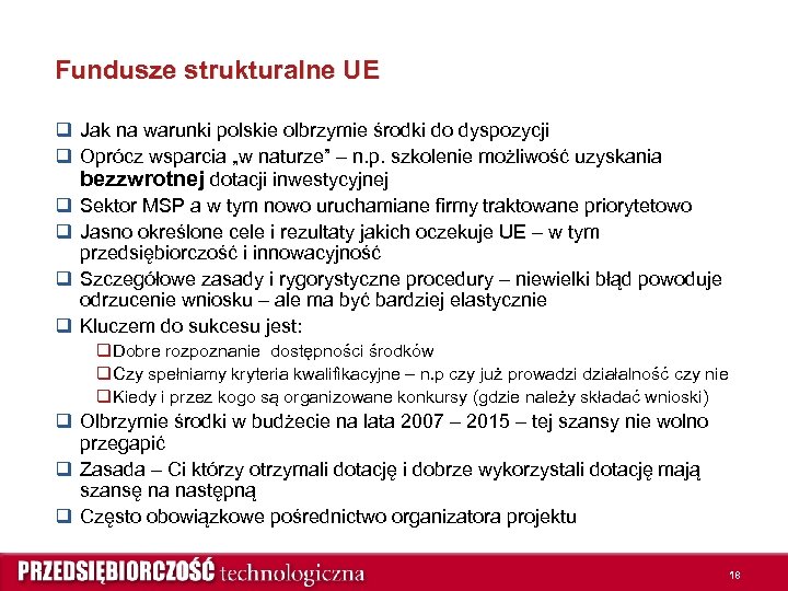 Fundusze strukturalne UE q Jak na warunki polskie olbrzymie środki do dyspozycji q Oprócz