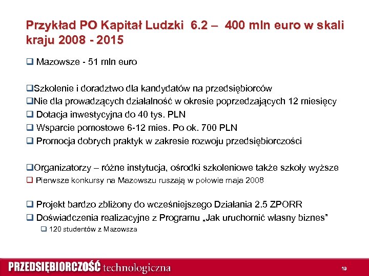Przykład PO Kapitał Ludzki 6. 2 – 400 mln euro w skali kraju 2008