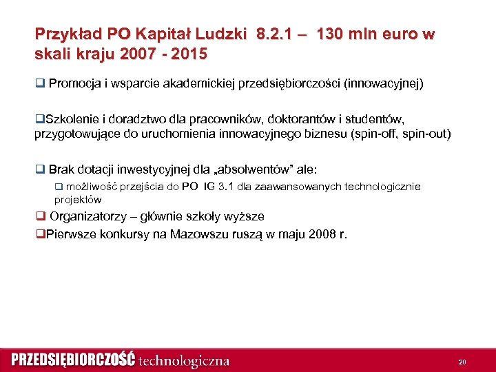 Przykład PO Kapitał Ludzki 8. 2. 1 – 130 mln euro w skali kraju