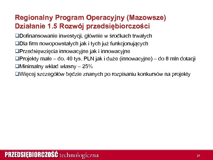Regionalny Program Operacyjny (Mazowsze) Działanie 1. 5 Rozwój przedsiębiorczości q. Dofinansowanie inwestycji, głównie w