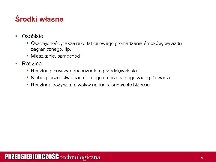 Środki własne § Osobiste § Oszczędności, także rezultat celowego gromadzenia środków, wyjazdu zagranicznego, itp.