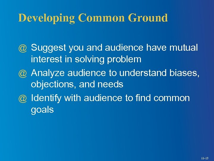 Developing Common Ground @ Suggest you and audience have mutual interest in solving problem