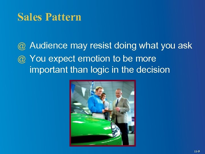 Sales Pattern @ Audience may resist doing what you ask @ You expect emotion