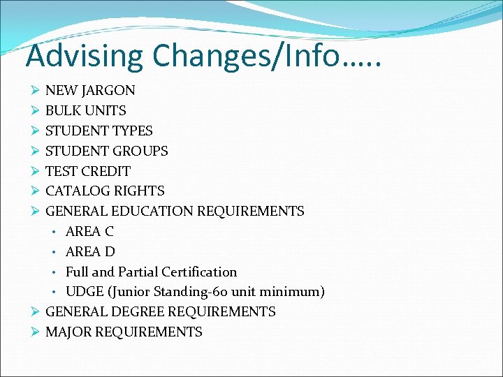 Advising Changes/Info…. . NEW JARGON BULK UNITS STUDENT TYPES STUDENT GROUPS TEST CREDIT CATALOG